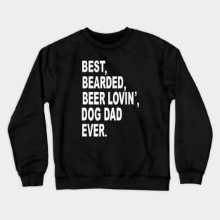 Best Bearded Beer Dog Dad Crewneck Sweatshirt